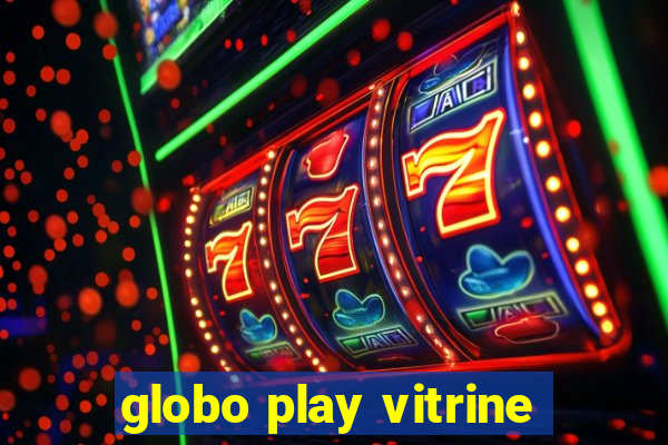 globo play vitrine